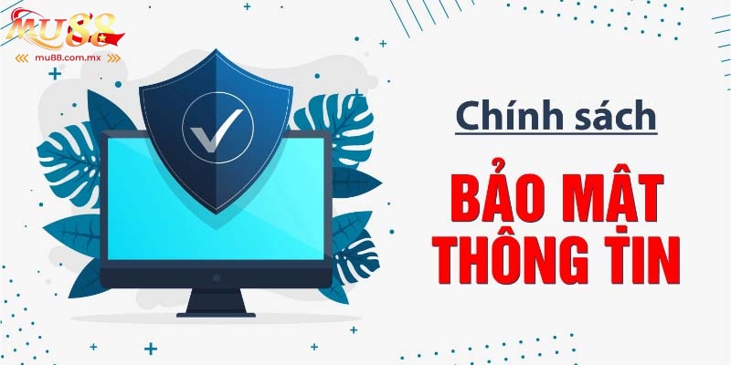 Quy định chính sách bảo mật chi tiết nhất