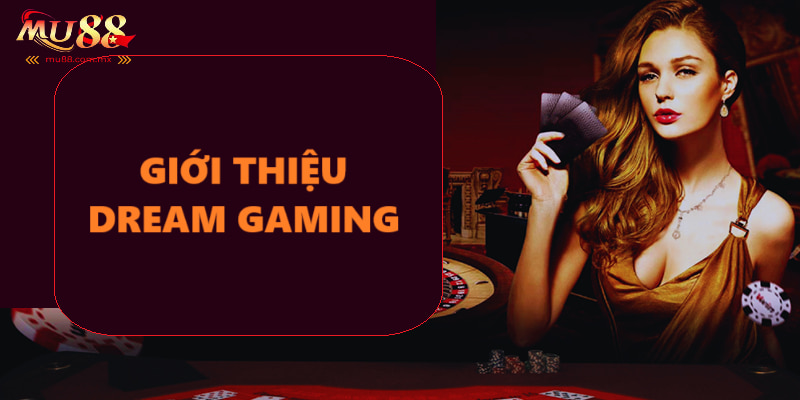 Tìm hiểu sảnh Dream Gaming 