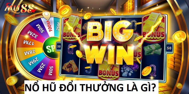 Nổ Hũ đổi thưởng là sản phẩm giải trí đặc sắc
