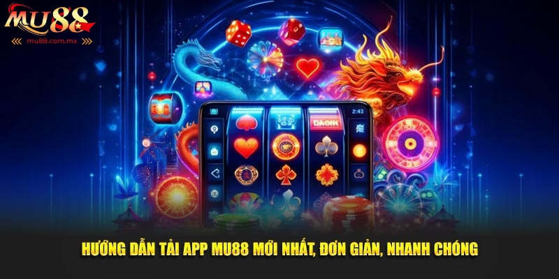 Điều kiện tải app MU88 