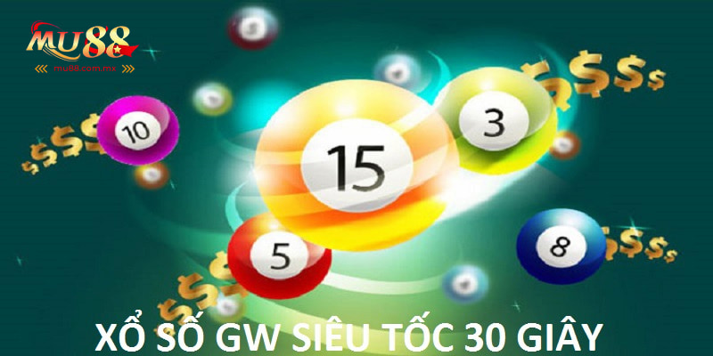 Xổ Số Siêu Tốc 30 giây kịch tính
