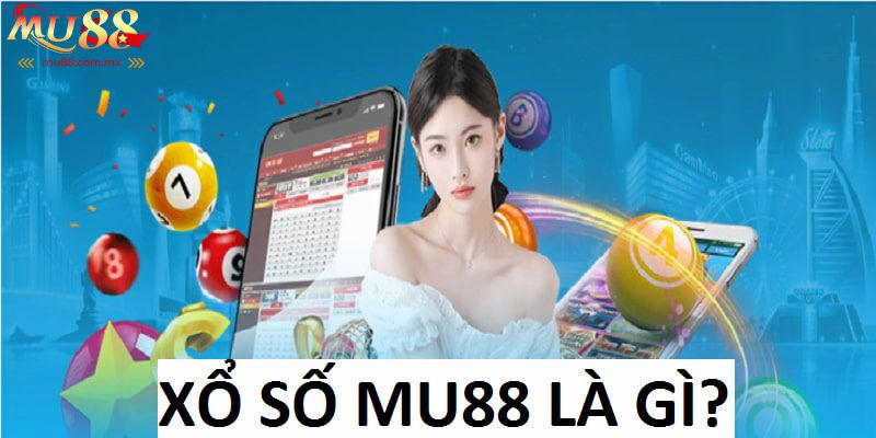 Xổ Số Mu88 được nhiều đề thủ tham gia